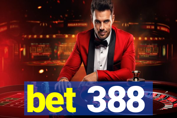 bet 388